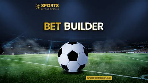 football multi-match bet builder betting|The Best Bet Builder Sites For Football Betting June 2024 .